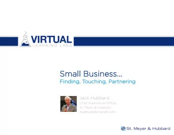 Small Busines  Small Business s  Finding, T  Finding, Touching, P  ouching, Partnering