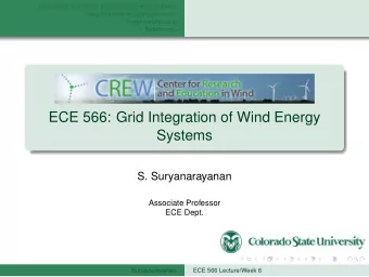 ECE 566: Grid Integration of Wind Energy  Systems  S. Suryanarayanan  Associate Professor  ECE