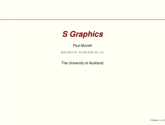 S Graphics  Paul Murrell  paul@stat.auckland.ac.nz  The University of Auckland  S Graphics