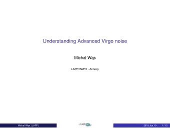 Understanding Advanced Virgo noise  Micha W   as  LAPP/IN2P3 - Annecy  Micha W   as (LAPP)
