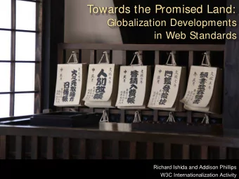 Towards the Promised Land:  Globalization Developments  in Web Standards Richard Ishida and Addison