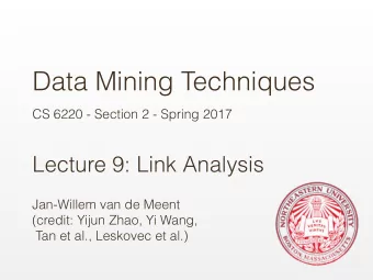 Data Mining Techniques  CS 6220 - Section 2 - Spring 2017  Lecture 9: Link Analysis  Jan-Willem van