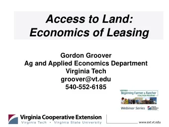 Access to Land:  Economics of Leasing  Gordon Groover  Ag and Applied Economics Department