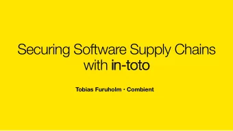 Securing Software Supply Chains with in  in-to  toto  to Tobias Furuholm  Combient  NotPetya