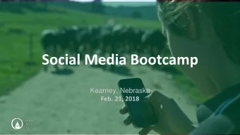 Social Media Bootcamp  Kearney, Nebraska  Feb. 21, 2018  We work with groups in the ag community to