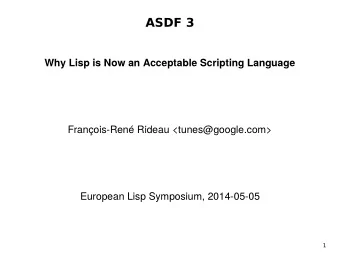 ASDF 3  Why Lisp is Now an Acceptable Scripting Language  Franois-Ren Rideau