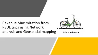 Revenue Maximization from  PEDL trips using Network  analysis and Geospatial mapping  PEDL  by