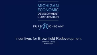 Incentives for Brownfield Redevelopment  Dickinson County  March 2020  Investing in  Community-led