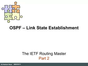 OSPF  Link State Establishment  The IETF Routing Master  Part 2  2005/03/11  (C) Herbert Haas