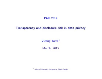 Transparency and disclosure risk in data privacy c Torra 1  Vicen  March, 2015 1 School of