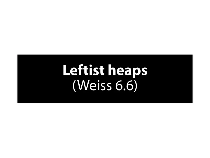 l e f t i s t h e a p s w e i s s 6 6 h e a p s w i t h m