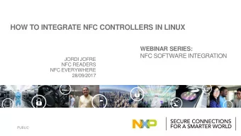 HOW TO INTEGRATE NFC CONTROLLERS IN LINUX  WEBINAR SERIES:  NFC SOFTWARE INTEGRATION  JORDI JOFRE