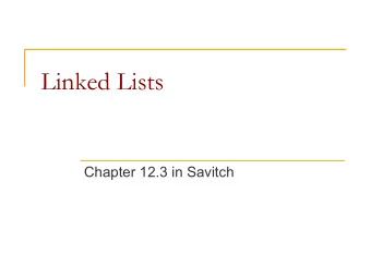 Linked Lists  Chapter 12.3 in Savitch  Preliminaries n Arrays are not always the optimal data
