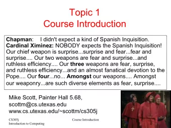 Topic 1  Course Introduction Chapman :  I didn't expect a kind of Spanish Inquisition. Cardinal