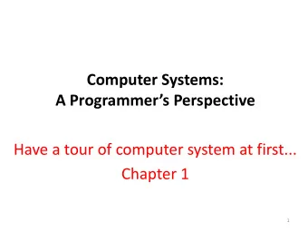 Computer Systems:  A Programmers Perspective  Have a tour of computer system at first...