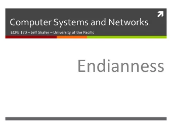 Endianness  2  Lab Schedule  Activities  Assignments Due  This Week  Lab 8     Due by Mar 27 th