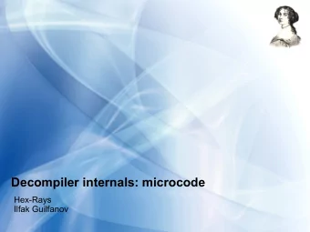 Decompiler internals: microcode  Hex-Rays  Ilfak Guilfanov  Presentation Outline  Presentation