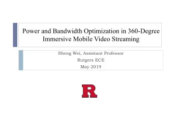 Power and Bandwidth Optimization in 360-Degree  Immersive Mobile Video Streaming  Sheng Wei,