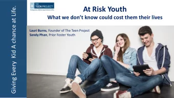 At Risk Youth  What we dont know could cost them their lives Lauri Burns , Founder of The Teen