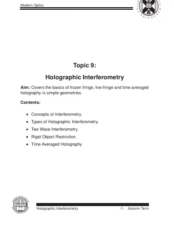 Topic 9:  Holographic Interferometry Aim: Covers the basics of frozen fringe, live fringe and time