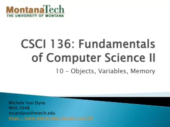 10  Objects, Variables, Memory  Michele Van Dyne  MUS 204B  mvandyne@mtech.edu