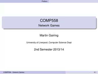 COMP558  Network Games  Martin Gairing  University of Liverpool, Computer Science Dept  2nd
