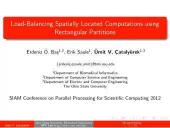 Load-Balancing Spatially Located Computations using  Rectangular Partitions  Erdeniz  s 1 , 2 ,