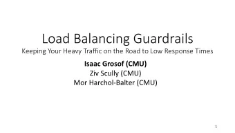 Load Balancing Guardrails  Keeping Your Heavy Traffic on the Road to Low Response Times  Isaac