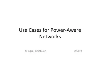 Use  Cases  for  Power-Aware   Networks  Alvaro    Mingui,  Beichuan