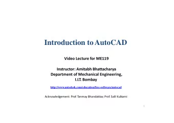 Introduction toAutoCAD  Video Lecture for ME119  Instructor: Amitabh Bhattacharya  Department of