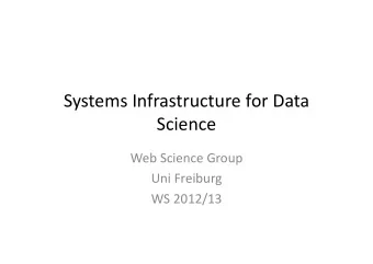 Systems Infrastructure for Data  Science Web Science Group  Uni Freiburg WS 2012/13 Data Stream