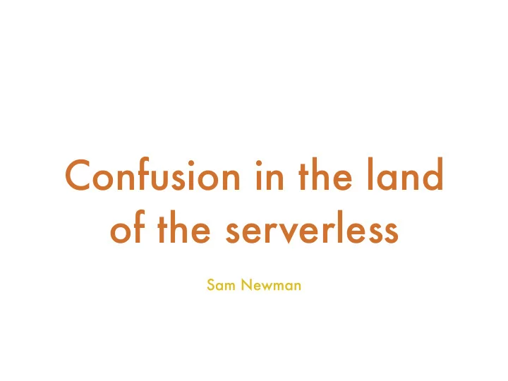 confusion in the land of the serverless