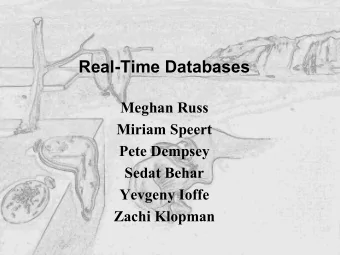 Real-Time Databases  Meghan Russ  Miriam Speert  Pete Dempsey  Sedat Behar  Yevgeny Ioffe  Zachi