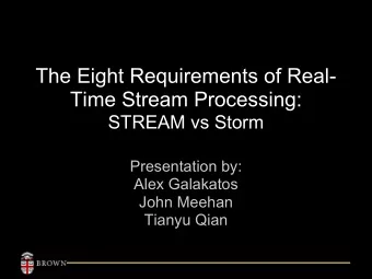 The Eight Requirements of Real-  Time Stream Processing:  STREAM vs Storm  Presentation by:  Alex