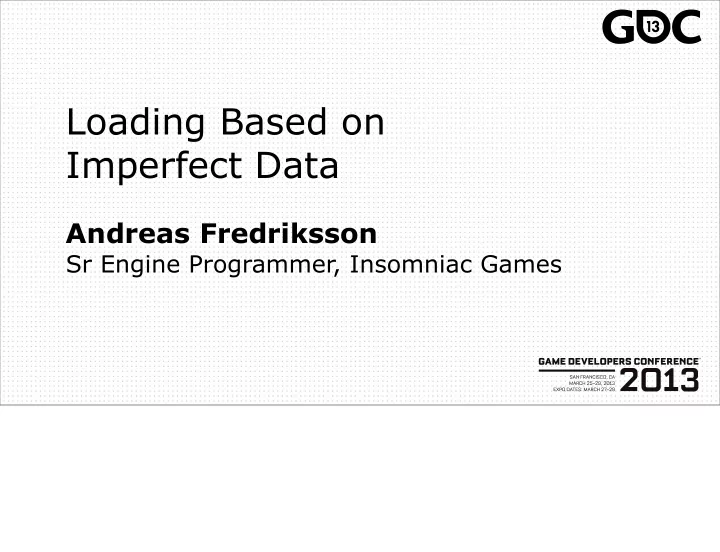 loading based on imperfect data