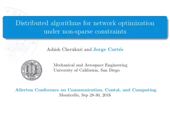 Distributed algorithms for network optimization  under non-sparse constraints Ashish Cherukuri and