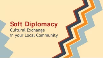 Soft Diplomacy  Cultural Exchange  in your Local Community  Introduction Andrew Meade, Direct or of