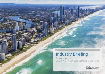 Industry Briefing  Tuesday 14 May 2019  Currumbin Room, Gold Coast Sports and Leisure Centre