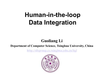 Human-in-the-loop  Data Integration  Guoliang Li  Department of Computer Science, Tsinghua