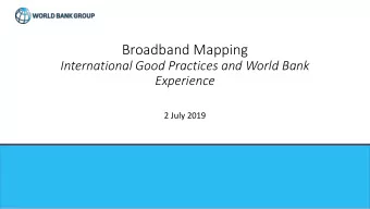 Broadband Mapping  International Good Practices and World Bank  Experience  2 July 2019  1  Agenda