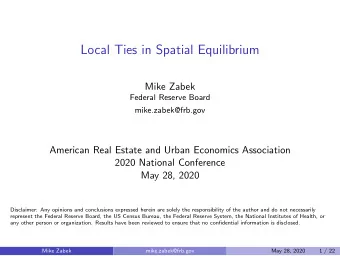 Local Ties in Spatial Equilibrium  Mike Zabek  Federal Reserve Board  mike.zabek@frb.gov  American