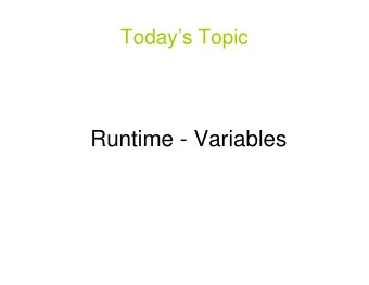 Runtime - Variables  Storage and Access of Variables  Three types of data memory (variables)