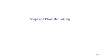 Scope and Parameter Passing  1 / 19  Outline  Overview  Naming and scope  Function/procedure calls
