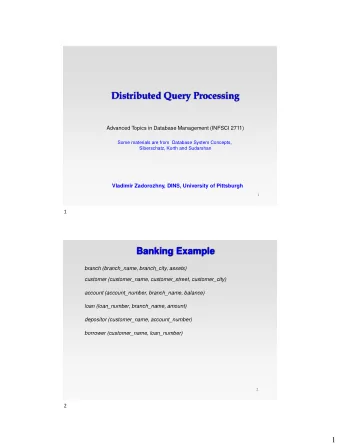 Distributed Query Processing  Advanced Topics in Database Management (INFSCI 2711)  Some materials