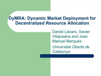 DyMRA: Dynamic Market Deployment for  Decentralized Resource Allocation  Daniel Lzaro, Xavier