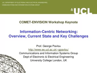 Information-Centric Networking:  Overview, Current State and Key Challenges  Prof. George Pavlou