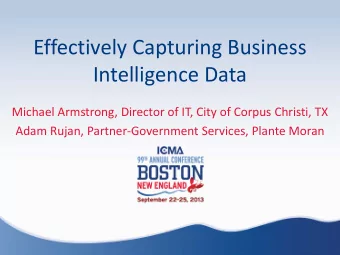 Effectively Capturing Business  Intelligence Data  Michael Armstrong, Director of IT, City of