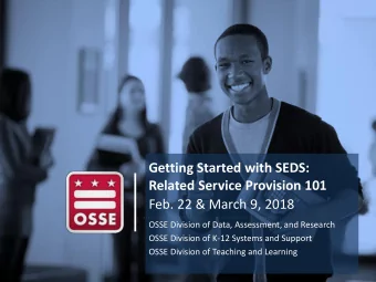 Related Service Provision 101  Feb. 22 &amp; March 9, 2018  OSSE Division of Data, Assessment, and