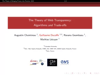 The Theory of Web Transparency:  Algorithms and Trade-offs Augustin Chaintreau 1 , Guillaume
