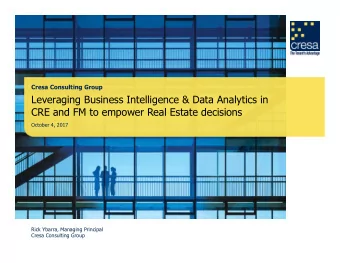 Leveraging Business Intelligence &amp; Data Analytics in  CRE and FM to empower Real Estate